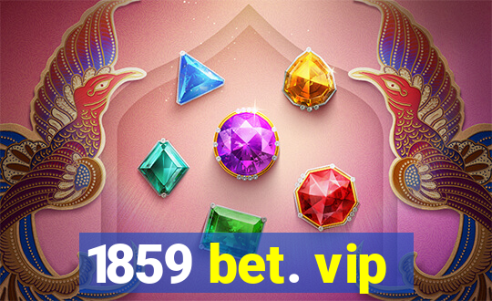 1859 bet. vip